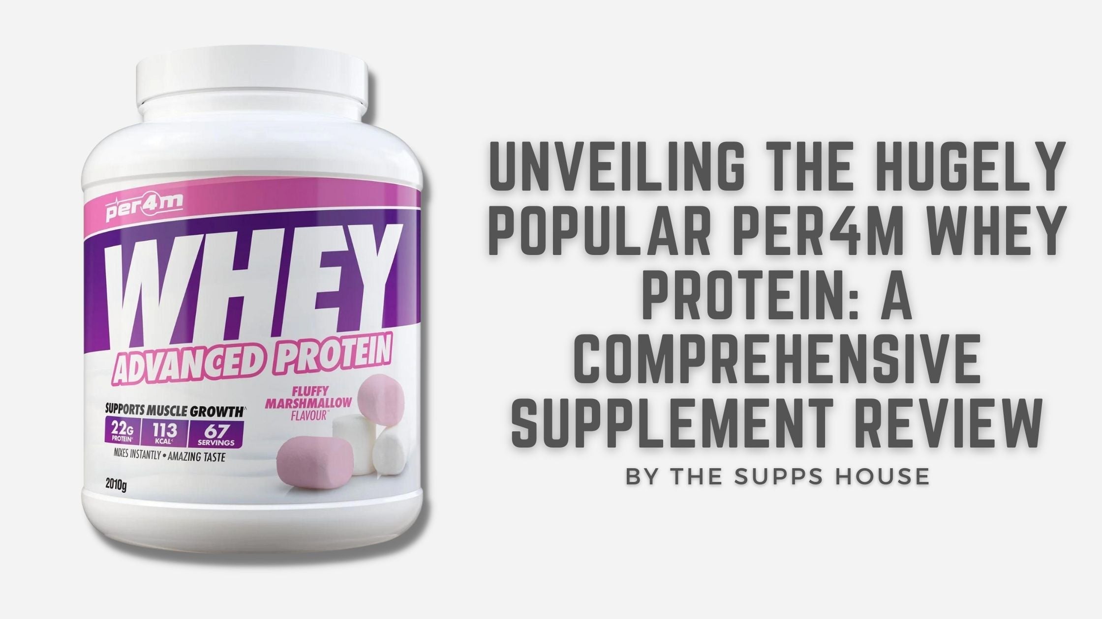 Unveiling The Hugely Popular PER4M Whey Protein: A Comprehensive Suppl