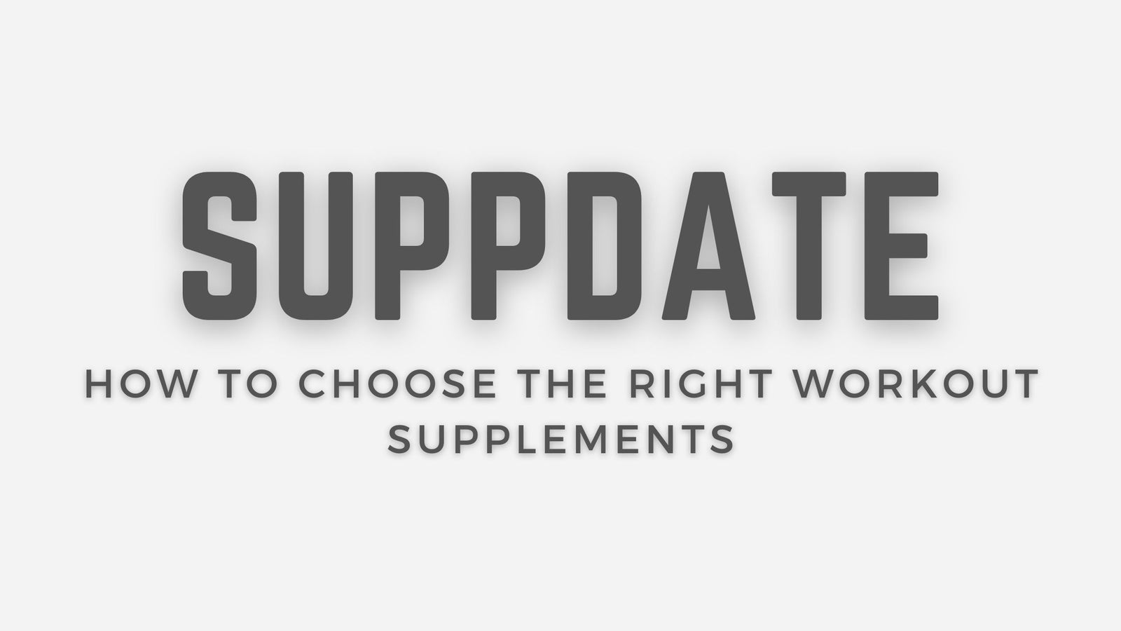 How to Choose the Right Workout Supplements